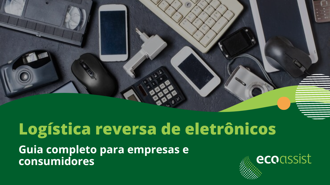 Guia de logística reversa de eletrônicos para empresas e consumidores